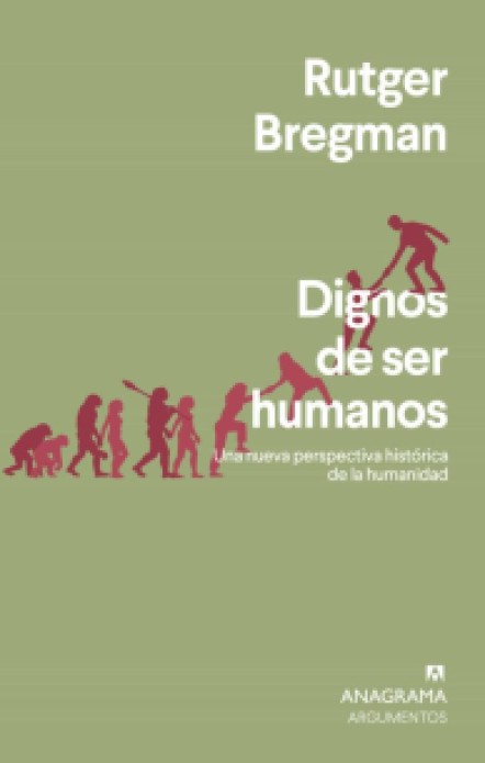 Dignos de ser humanos: Una nueva perspectiva histórica de la humanidad
