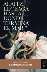 Hasta donde termina el mar (Premio de novela Fernando Lara 2021)
