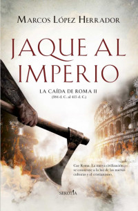 Jaque al Imperio. La caída de Roma II