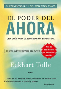 El poder del ahora: una guía para la iluminación espiritual (6ª Ed.)