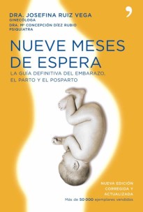 Nueve meses de espera: la guía definitiva del embarazo, parto y posparto