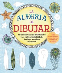 La alegría de dibujar: Meditaciones diarias de 15 minutos para cultivar las habilidades de dibujo y relajarse dibujando