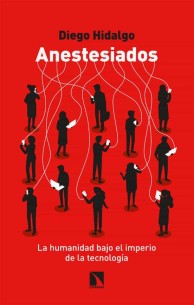 Anestesiados: La humanidad bajo el imperio de la tecnología: 852