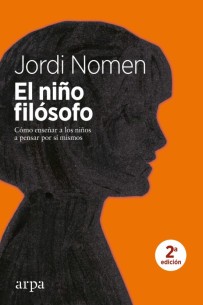 El niño filósofo: Cómo enseñar a los niños a pensar por sí mismos