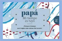 Papá - Mi tiempo es tuyo: ¡Porque el tiempo es el regalo mas valioso del mundo!
