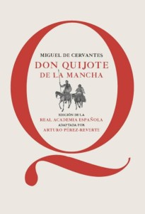 Don Quijote de la Mancha: Edición de la RAE, adaptada por Arturo Pérez-Reverte