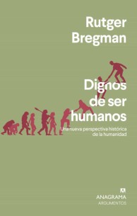 Dignos de ser humanos: Una nueva perspectiva histórica de la humanidad