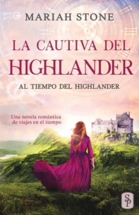 La cautiva del highlander: Una novela romántica de viajes en el tiempo en las Tierras Altas de Escocia: 1 (Al tiempo del highlander)