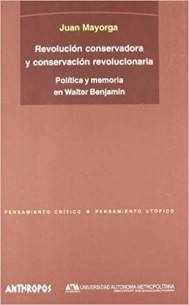 Revolución Conservadora Y Conservación Revolucionaria: Política y memoria en Walter Benjamin