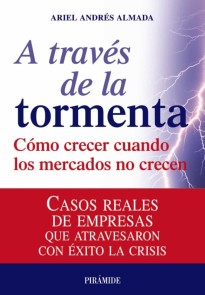 A través de la tormenta: Cómo crecer cuando los mercados no crecen