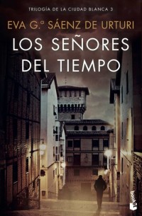 Los señores del tiempo: Trilogía Ciudad Blanca 3)
