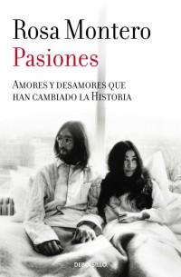 Pasiones: Amores y desamores que han cambiado la Historia