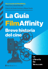 La guía FilmAffinity (2.ª ed.): Breve historia del cine (ENSAYO ILUSTRADO)