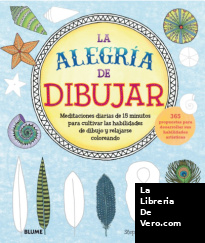 La alegría de dibujar: Meditaciones diarias de 15 minutos para cultivar las habilidades de dibujo y relajarse dibujando