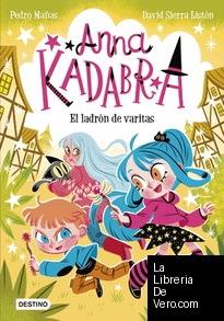 Anna Kadabra 18. El ladrón de varitas